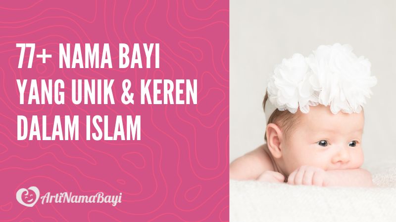 Nama Bayi yang Unik dan Keren dalam Islam